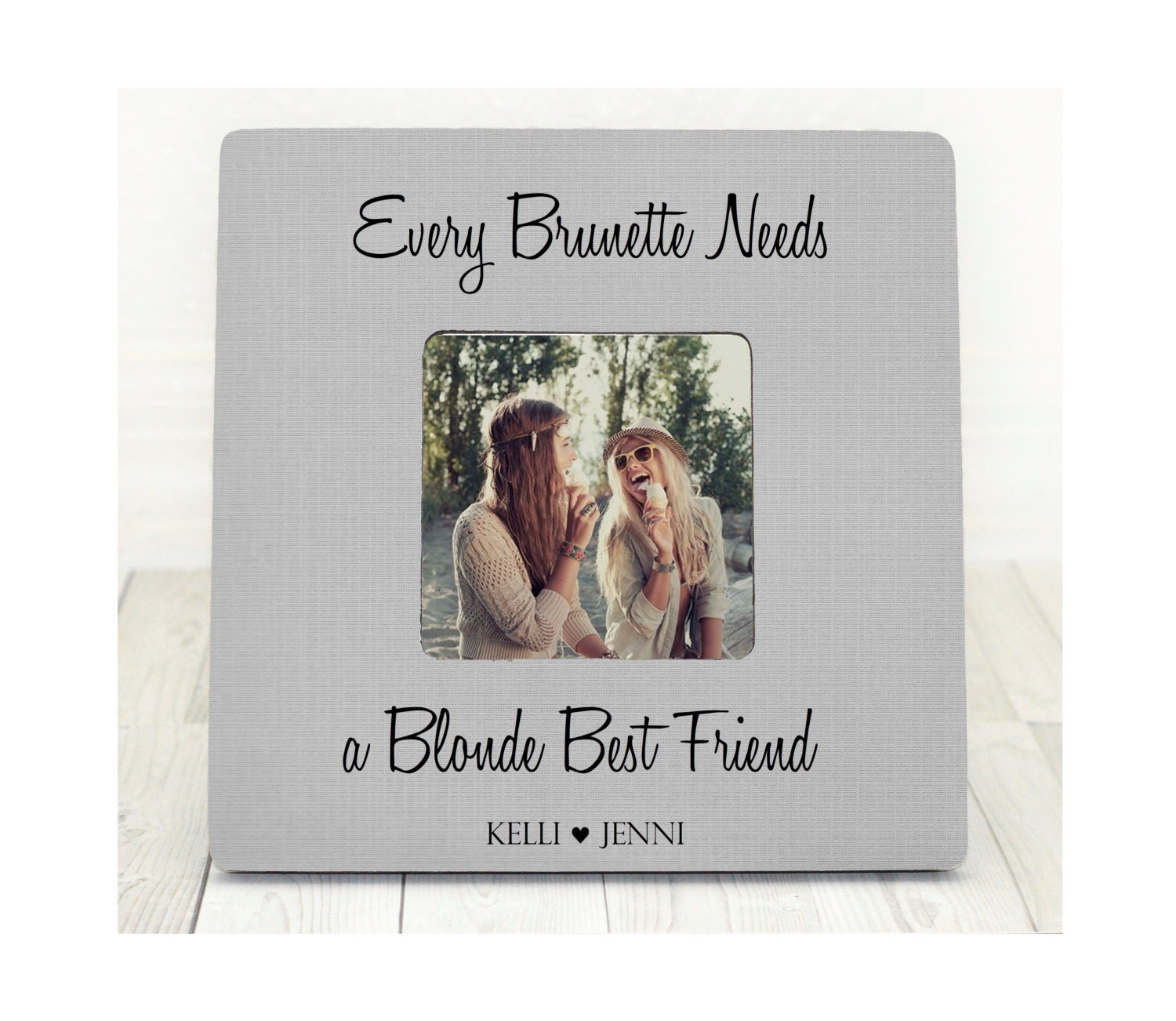 Every Brunette needs a blonde best friend frame, Every Blonde, Sister  Cousin Frame, Best Friend frame, 4x6 5x7 8x10
