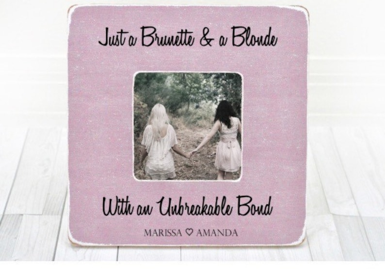 Every Brunette Needs a Blonde Best Friend Picture Frame Best Friends Picture Frame Best Friend Gift Blonde Frame Christmas Gift Holiday Gift