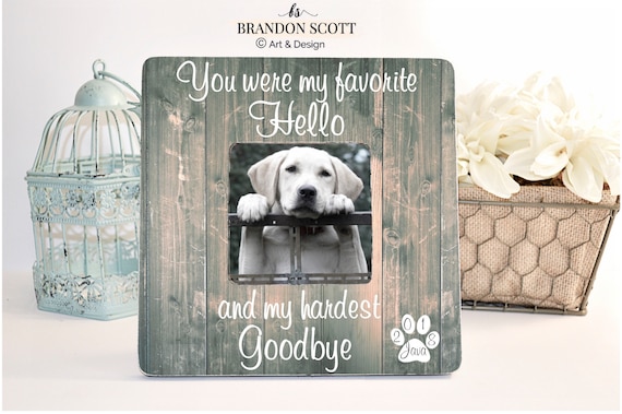 Personalized Dog Memorial Picture Frame: Pet Loss Gift, favorite hello hardest goodbye