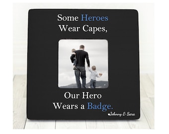 Some Heroes Wear Capes Ours Wears a Badge Police Frame Police Gift Police Officer Frame Officer Gift for Dad Father Grandpa Fathers Day Gift