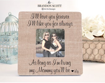 Mothers day gift, I'll love you forever I'll like for you always, Mom Gift, Mothers day frame, Gift from Daughter, Gift for Mom