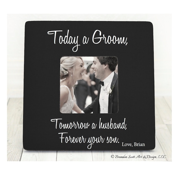 Parents Mother Of The Groom Frame, Today A Groom Tomorrow A Husband Forever Your Son Frame,  Personalized Frame, Wedding Picture Frame,