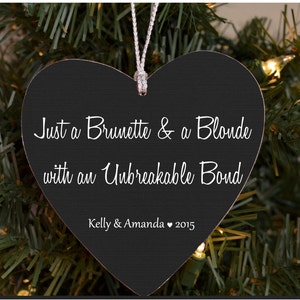 Christmas Ornament Best Friend Gift Just a Brunette and a Blonde with an Unbreakable Bond Best Friends Ornament