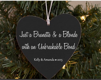 Christmas Ornament Best Friend Gift Just a Brunette and a Blonde with an Unbreakable Bond Best Friends Ornament