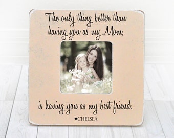 Mothers Day gift for Mom Mother, Mom frame, Mom gift, Mother Daughter Picture Frame, Personalized Frame for Mom The Only Thing Better Than