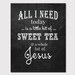 PRINTABLE ART Biblical Wall Art All I Need Today is a Little Bit of Sweet Tea and a Whole Lot of Jesus Wall Art Christian Wall Art