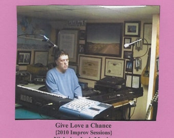 Give Love a Chance {2010 Improv Sessions Solo Piano & Vocal}