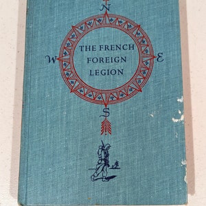 The French Foreign Legion By Wyatt Blassingame 1955 Fourth Printing image 1