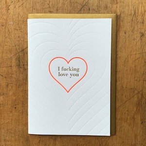 I Fucking Love You - Letterpress Love Card