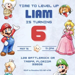 May include: A Super Mario Galaxy themed birthday party invitation. The invitation features various characters from the game, including Mario, Luigi, and Princess Peach. The text reads "Time to Level Up" and announces Liam's 6th birthday on May 16th.