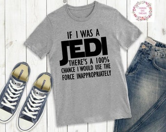 If I Was A Jedi There's A 100% Chance I Would Use The Force Inappropriately Mickey Mouse Shirt Trendy Unisex Disney