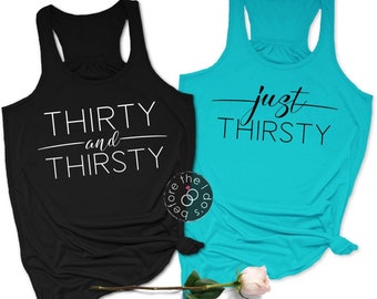 Adult Birthday Thirty and Thirsty or Just Thirsty Tank - Cute Birthday Shirts - 30th Birthday Party - Thirty Birthday Tank (2030-TK)