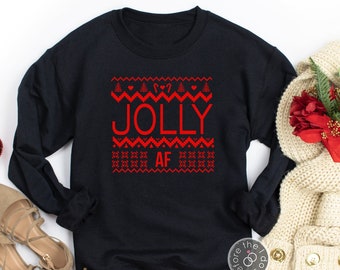 Jolly AF Christmas Sweatshirt - Ugly Sweatshirt - Holiday Sweatshirt - Funny Christmas Sweater  (2326-SS)