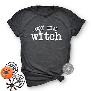 Halloween Witch Shirt - 100% That Witch - Halloween Shirt - Halloween Party - Witch Hat - Witch Broom (2197-T)