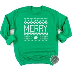 Merry AF Christmas Sweatshirt - Ugly Sweatshirt - Merry Sweatshirt - Funny Christmas Sweater  (2325-SS)