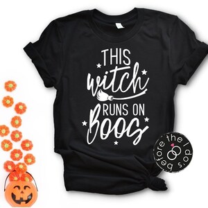 Halloween T-Shirt - This Witch Runs on Boos - Halloween Shirt - Halloween Costume - Witch Shirt - Funny Halloween (1872)