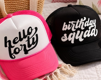 40th Birthday Hat, Hello Forty, Birthday Squad, Custom Trucker Cap