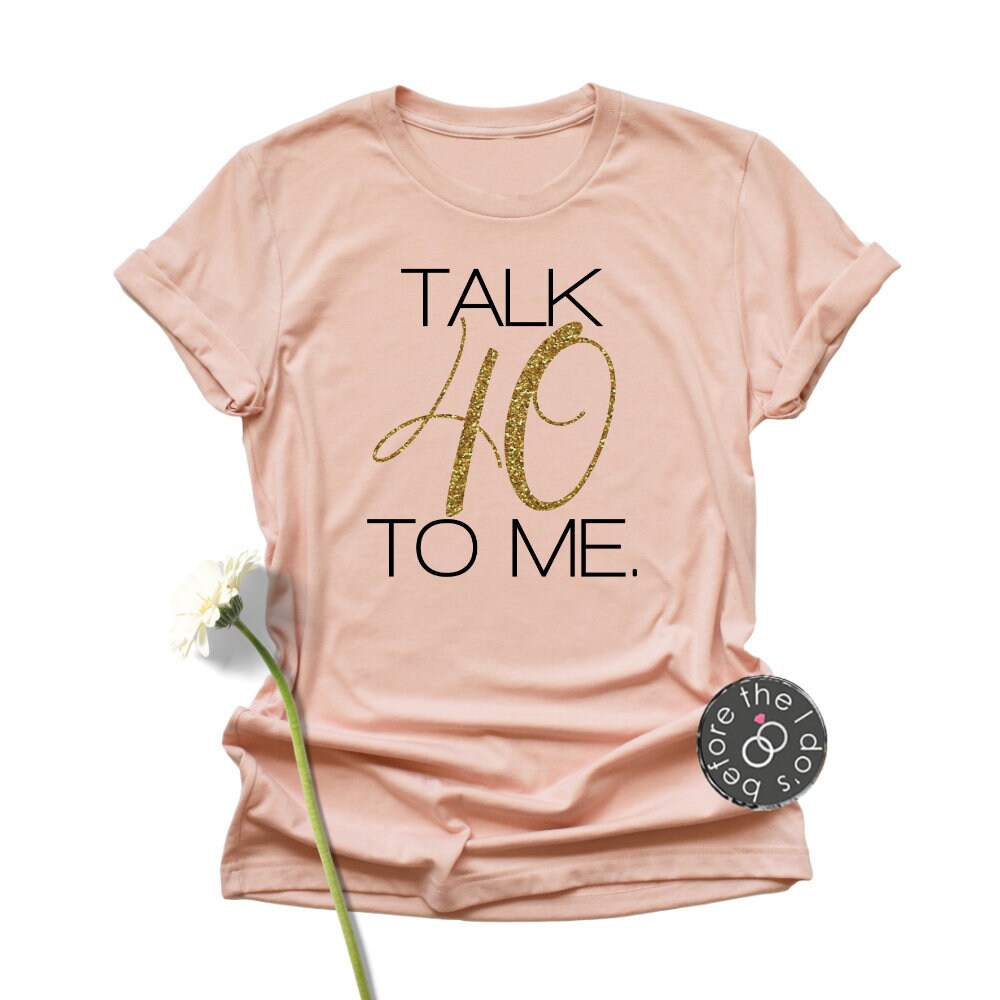 Birthday Talk 40 to Me Shirt Birthday Shirt Adult Birthday - Etsy Canada