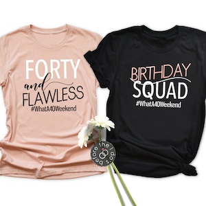 Adult Birthday Shirt - Forty and Flawless or Birthday Squad - 40th Birthday Party - Turning Forty - Hello 40 - Forty Shirt (2068-T)
