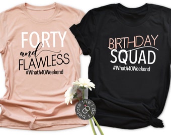 Adult Birthday Shirt - Forty and Flawless or Birthday Squad - 40th Birthday Party - Turning Forty - Hello 40 - Forty Shirt (2068-T)