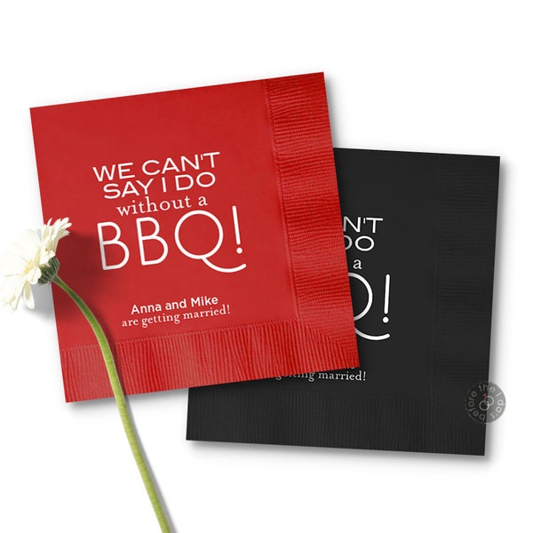 BBQ Wedding Napkins - BBQ Engagement Napkins - Rehearsal Dinner Napkins - We Can't Say I Do without a BBQ