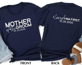 Custom Mother of the Groom Shirt, I Loved Him First