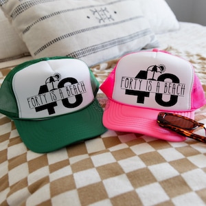 Forty is a Beach Trucker Hat, 40th Beach Birthday Hat, 40 Birthday Gift (2438-TH)