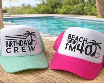 Beach I'm 40, 40th Birthday, Custom Trucker Hat