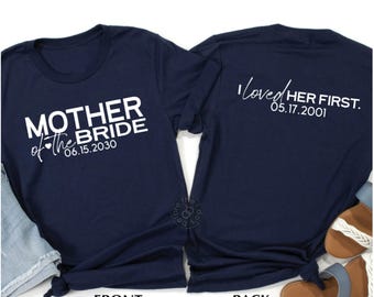 Custom Mother of the Bride Shirt, I Loved Her First