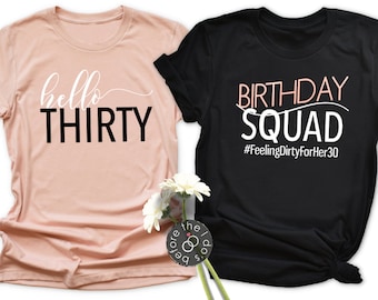 Hello Thirty or Birthday Squad Shirt - Adult Birthday Shirts - 30th Birthday Party - Thirty Birthday - Fun Birthday Shirt (2070-T)