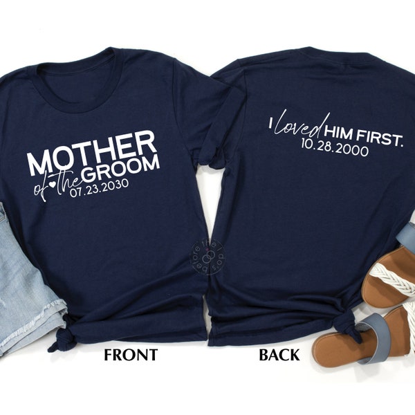 Mother of the Groom Shirt - I loved him first, Mother's Day Gift, Grooms Mother Shirt, Wedding Gift for Mom (2448)