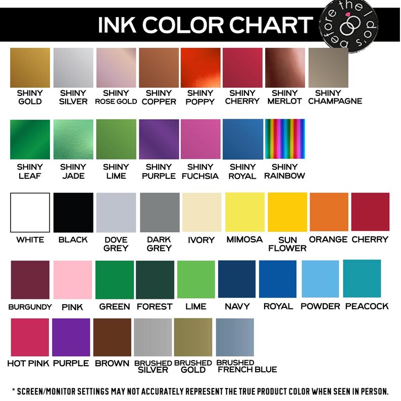 Puede incluir: Carta de colores de tinta con una variedad de colores, incluyendo oro brillante, plata, oro rosa, cobre, amapola, cereza, merlot, champ&aacute;n, hoja, jade, lima, morado, fucsia, real, arco&iacute;ris, blanco, negro, gris paloma, gris oscuro, marfil, mimosa, flor de sol, naranja, cereza, burdeos, rosa, verde, bosque, lima, azul marino, real, polvo, pavo real, rosa intenso, morado, marr&oacute;n, plata cepillada, oro cepillado y azul franc&eacute;s cepillado. La carta incluye el texto "INK COLOR CHART" y "* SCREEN/MONITOR SETTINGS MAY NOT ACCURATELY REPRESENT THE TRUE PRODUCT COLOR WHEN SEEN IN PERSON."