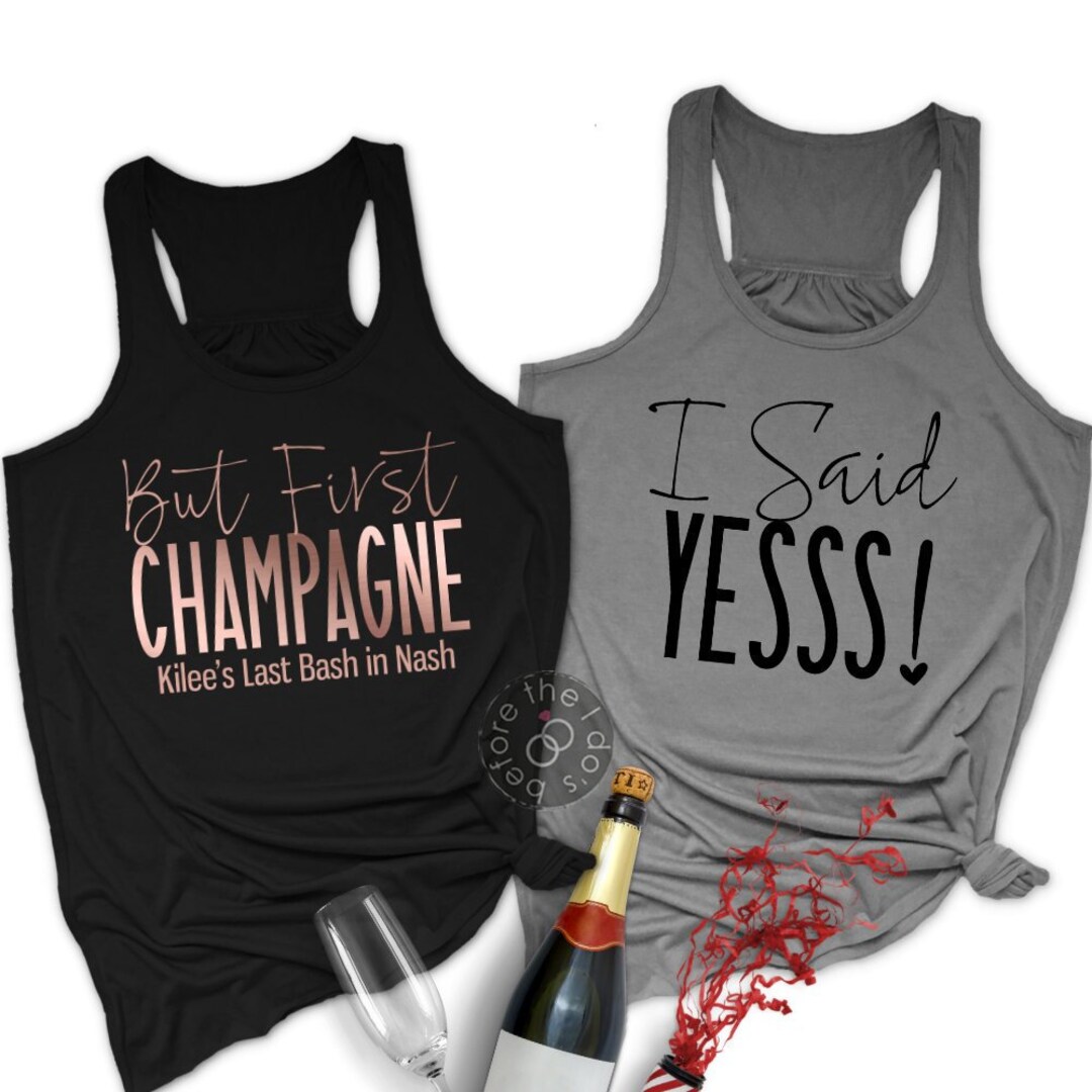 Bachelorette Party I Said Yesss or but First Champagne Flowy - Etsy