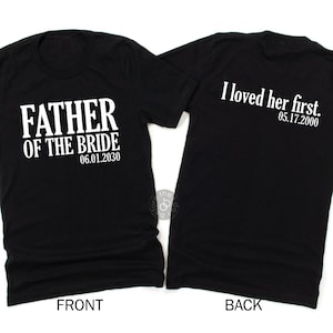 Father of the Bride I loved her first Shirt - Father of Bride Gift, Father Wedding Shirt, Fathers Day Gift, Dad Wedding Tee