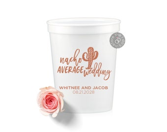 Nacho Average Wedding Cups - Stadium Plastic Cups - Personalized Cups - Custom Cups - Wedding Reception Cups - Wedding Favors