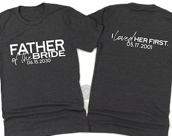 Father of the Bride Shirt - I loved her first, Father of Bride Gift, Father Wedding Shirt, Fathers Day Gift (2446)