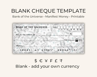 May include: A printable blank check template with a background of US dollar bills. The check is titled "Bank of the Universe" and has fields for the date, payee, memo, and amount. The text "Blank - add your own currency" is below the check.