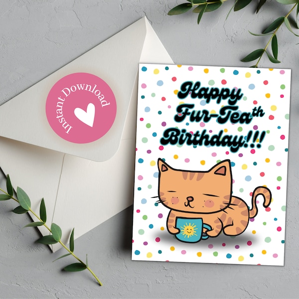 Printable Happy 40th Birthday Card Funny 40th Card Last Minute Card Cat Drinking Tea Cat Lover Gift Tea Lover Gift Sister Birthday Card Wife