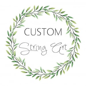 May include: A green leafy wreath with the text "CUSTOM String Art" in the center.