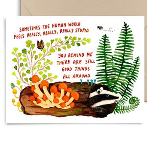 Tarjeta de felicitación "Buenas cosas por todos lados", activismo político, tejón adorable, atención plena, esperanza y gratitud, tarjeta en blanco de Little Truths Studio