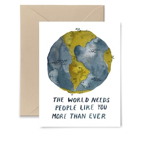 El mundo necesita a la gente como usted tarjeta de felicitación, tarjeta de graduación de acuarela, activismo, día de la tierra, tarjeta de justicia social por Little Truths Studio