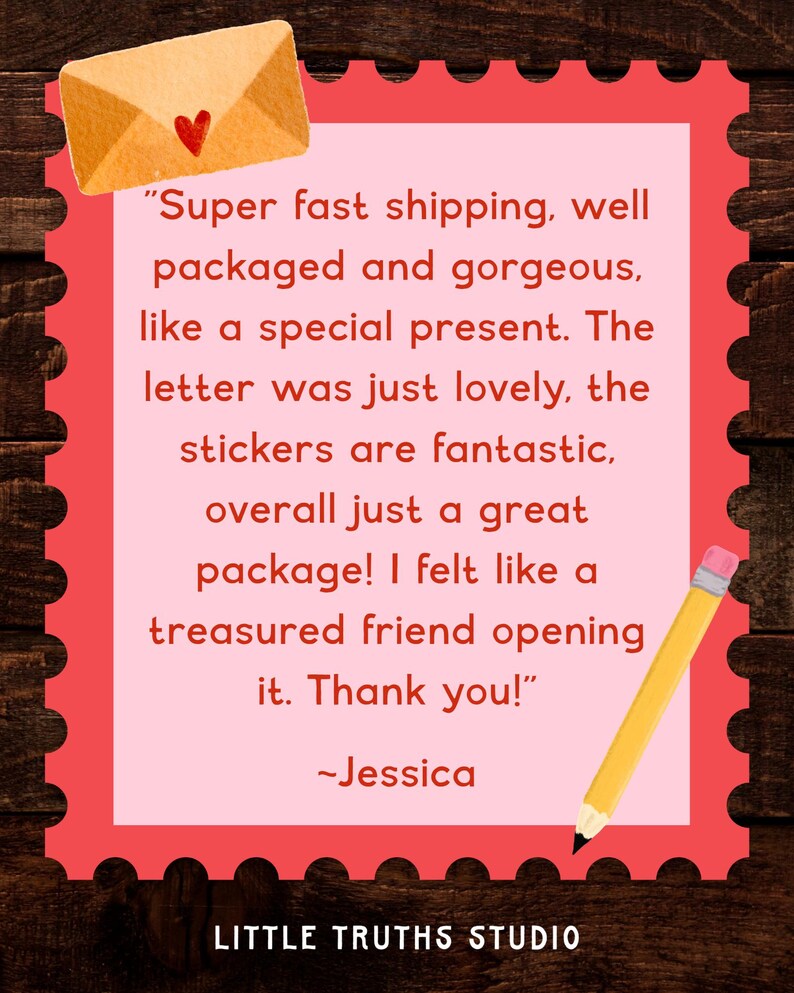 May include: A pink rectangular card with a scalloped red border featuring a customer review that reads: Super fast shipping, well packaged and gorgeous, like a special present. The letter was just lovely, the stickers are fantastic, overall just a great package! I felt like a treasured friend opening it. Thank you! ~Jessica. Includes a yellow pencil and a tan envelope icon.