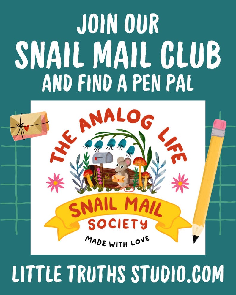 May include: A teal graphic featuring the text JOIN OUR SNAIL MAIL CLUB AND FIND A PEN PAL. The center shows a mouse holding an envelope near a mailbox, mushrooms, and flowers with the text THE ANALOG LIFE SNAIL MAIL SOCIETY MADE WITH LOVE.