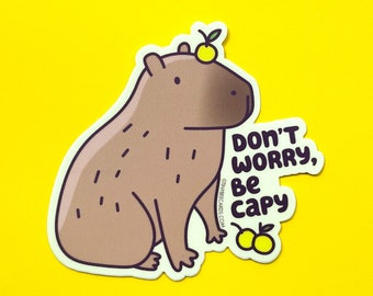 Capybara Vinyl Sticker "Don't Worry, Be Capy" - with Yuzu Fruit Be Happy Positivity Decal