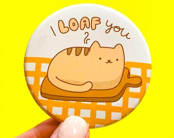 Funny Cat Magnet or Pin – "I Loaf You!" Cat Lover Gift