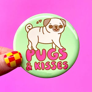 Pug Magnet or Pin "Pugs & Kisses!" - Funny Dog Lover Gift