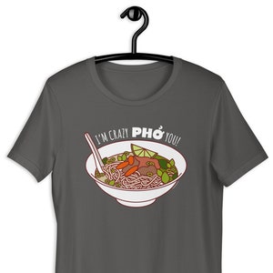 Funny Pho T-Shirt "Crazy Pho You" - valentine gift, foodie gifts, gifts for women & men, men's women's shirts, Vietnamese pho soup tee