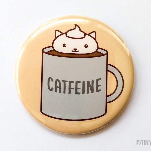 Épingle ou aimant de bouton de chat de café « Catfeine » - jeux de mots de chat, aimants de réfrigérateur, bouton d'épingle, cadeau pour amoureux des chats, jeu de mots pour amateur de café, épinglette gourmande chat mignon