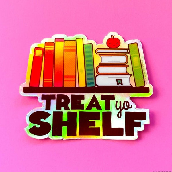 Reading Book Lover Holographic Vinyl Sticker "Treat Yo Shelf!" - funny bookish waterproof decal for water bottle, laptop, e-reader