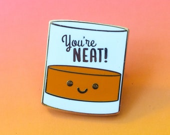 Alcohol Pun Enamel Pin "You're Neat" - Whiskey & Alcohol Lover Gold Brooch